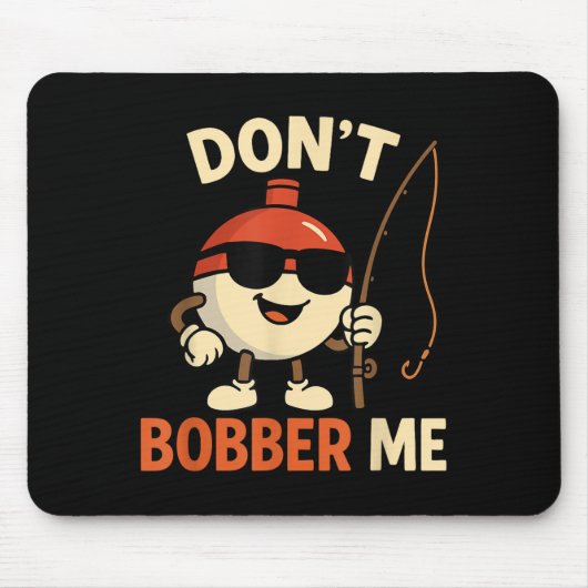 Don't Bobber Me Funny Fishing Bobber Quote  マウスパッド (正面)