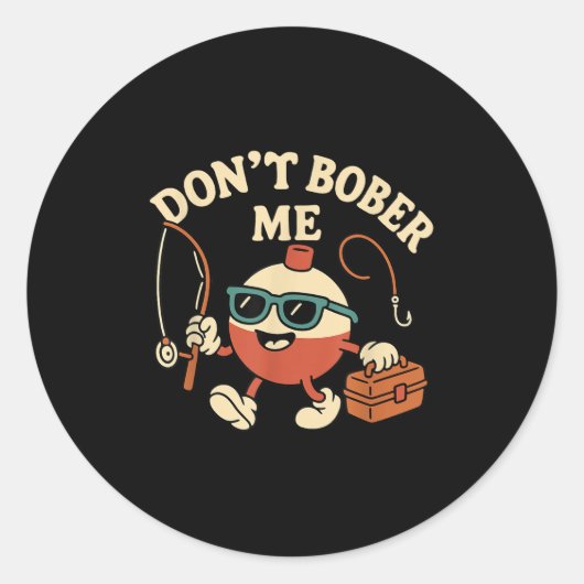 Don't Bobber Me Funny Fishing Bobber Quote ラウンドシール (正面)