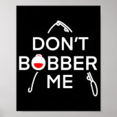 Dont Bobber Me Im Fishing  ポスター (正面)