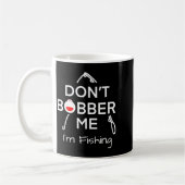 Dont Bobber Me Im Fishing _1  コーヒーマグカップ (左)