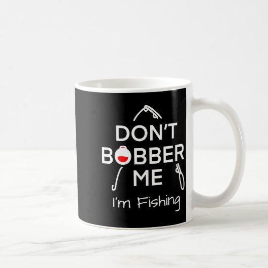 Dont Bobber Me Im Fishing _1  コーヒーマグカップ (右)