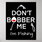 Dont Bobber Me Im Fishing _1  ポスター (正面)