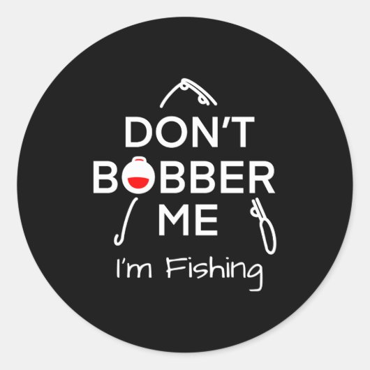 Dont Bobber Me Im Fishing _1  ラウンドシール (正面)