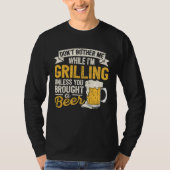 Dont Bother Me While Im Grilling Beer  Grilled Mea Tシャツ (正面)