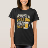 Dont Bother Me While Im Grilling Beer  Grilled Mea Tシャツ (正面)