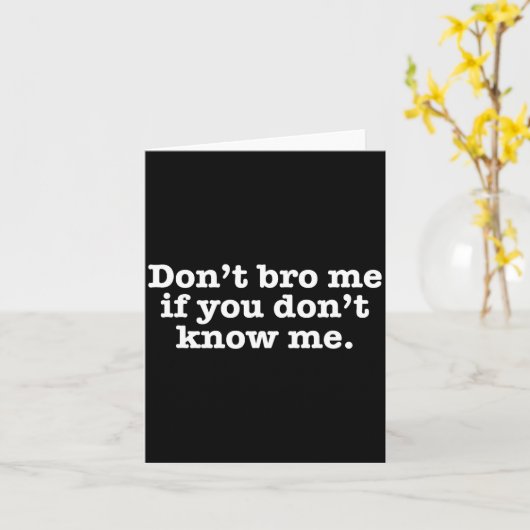 Dont Bro Me If You Dont Know Me カード (黄色い花)