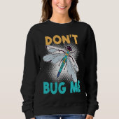 Don't Bug Me   Dragonfly Insect Bugs スウェットシャツ (正面)