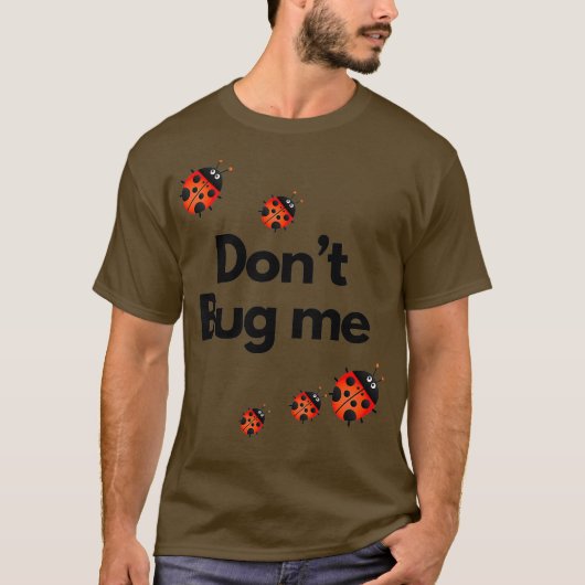 Dont Bug Me Funny Shirt - Ladybug Family Incent Tシャツ (正面)