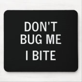 Don't Bug Me I Bite, Sarcastic, Funny, Joke, Famil マウスパッド (正面)