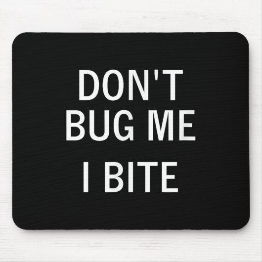 Don't Bug Me I Bite, Sarcastic, Funny, Joke, Famil マウスパッド (正面)