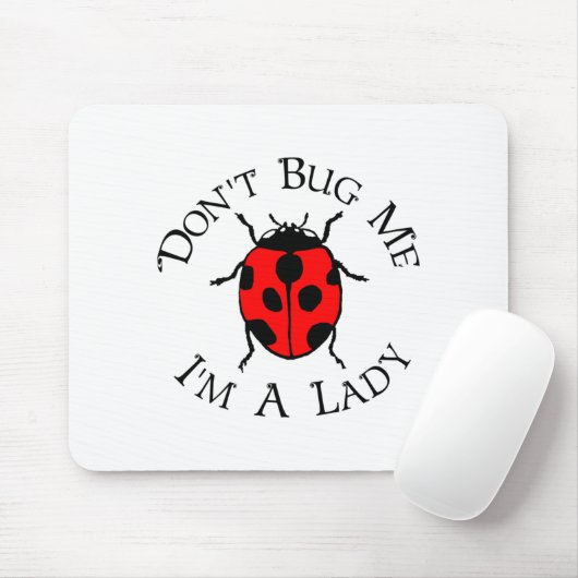 Dont Bug Me Im A Lady  マウスパッド (マウス)