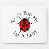 Dont Bug Me Im A Lady  マウスパッド (正面)