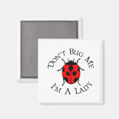 Dont Bug Me Im A Lady  マグネット (正面/裏面)