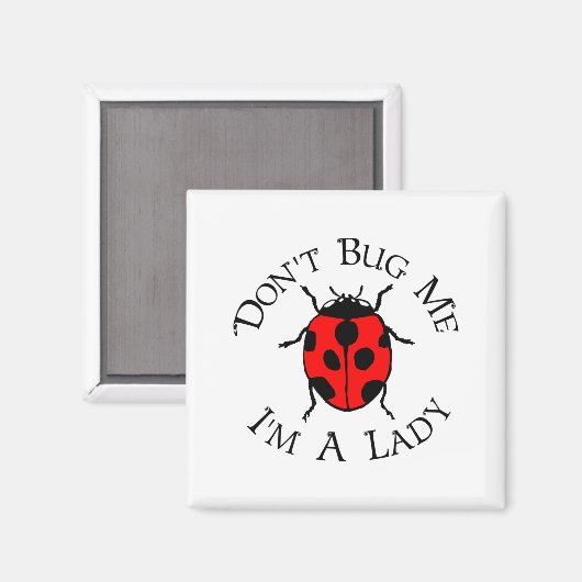 Dont Bug Me Im A Lady マグネット (正面/裏面)