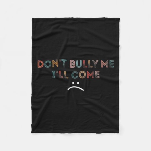 Dont Bully Me Ill Come _1  フリースブランケット (正面)