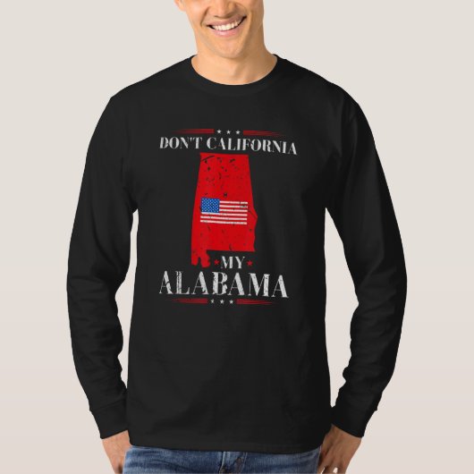 Don't California My Alabama Anti Liberal Conservat Tシャツ (正面)