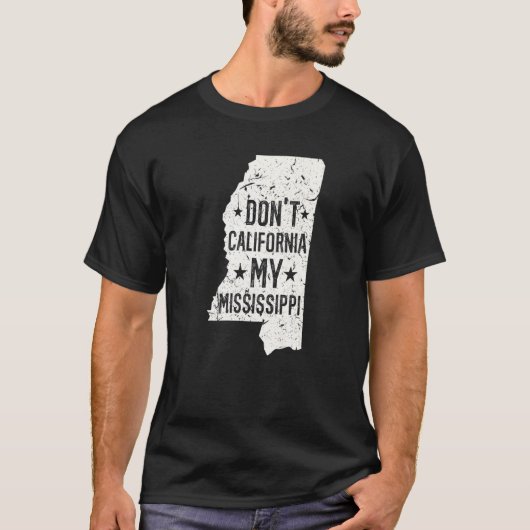 Don't California My Mississippi Anti Liberal Conse Tシャツ (正面)