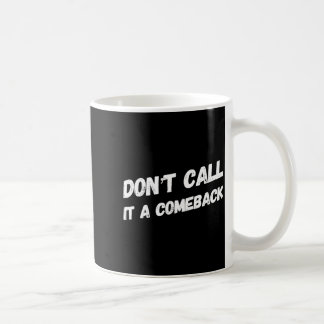 Don't Call It A Comeback  コーヒーマグカップ