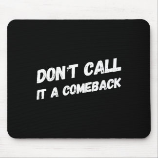 Don't Call It A Comeback  マウスパッド