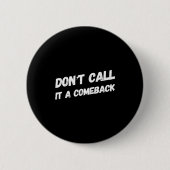 Don't Call It A Comeback  缶バッジ (正面)