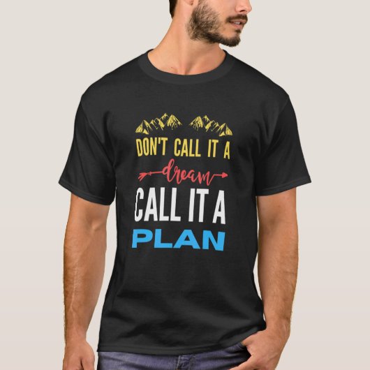 Don't call it a dream call it a plan tシャツ (正面)