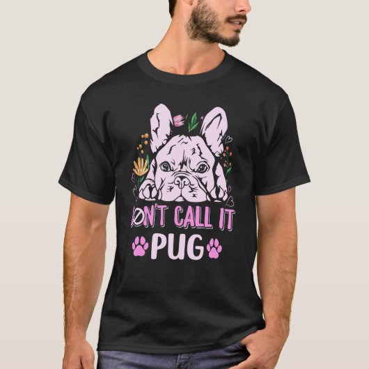 Don't call it pug for a Frenchie owner 1 Tシャツ (正面)