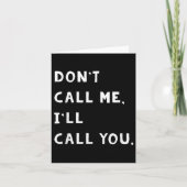Don't Call Me I'll Call You Funny Quote Gift  カード (正面)