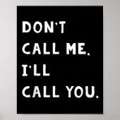 Don't Call Me I'll Call You Funny Quote Gift  ポスター (正面)