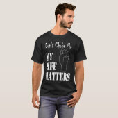 Don't Choke Me My Life Matters BLM and ALM Movemen Tシャツ (正面フル)