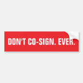 DON'T CO-SIGN. EVER. Red and White Template バンパーステッカー (正面)