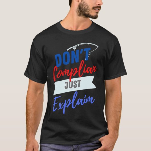 Don't Complain Just Explain for Adults Tシャツ (正面)