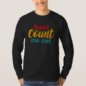 Don't count me out Quote Tシャツ (正面)