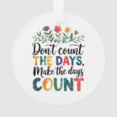Don't count the days, make the days count オーナメント (裏面)