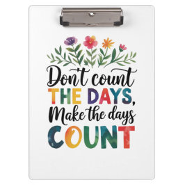Don't count the days, make the days count クリップボード