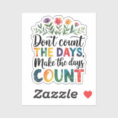 Don't count the days, make the days count シール (シート)