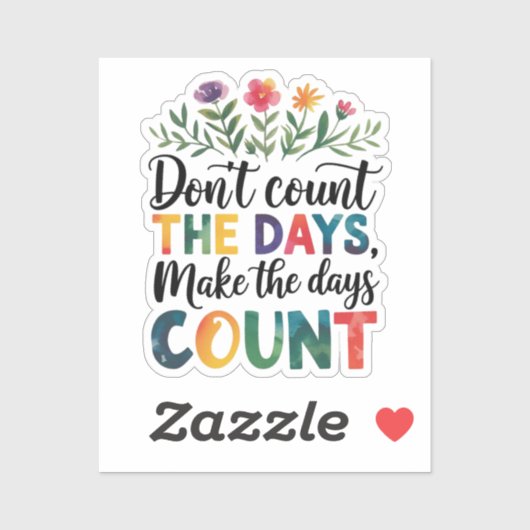 Don't count the days, make the days count シール (シート)