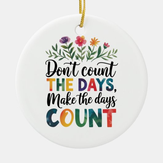 Don't count the days, make the days count セラミックオーナメント (正面)