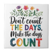 Don't count the days, make the days count タイル (正面)