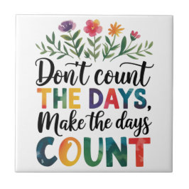 Don't count the days, make the days count タイル