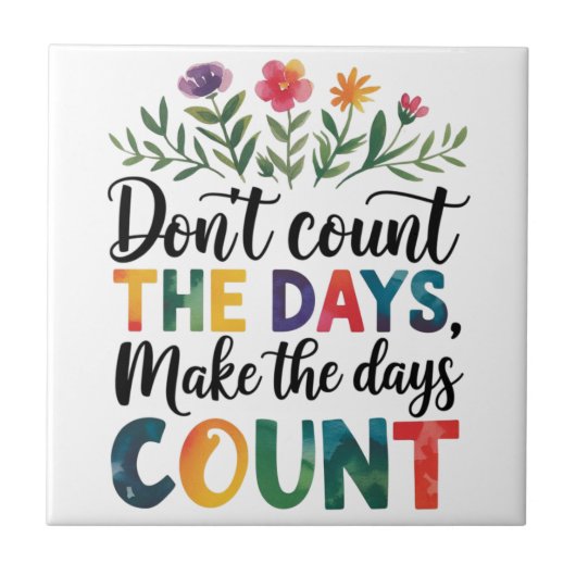 Don't count the days, make the days count タイル (正面)