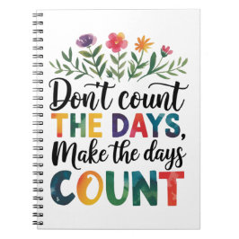 Don't count the days, make the days count ノートブック