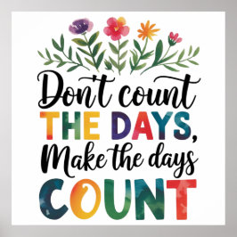 Don't count the days, make the days count ポスター