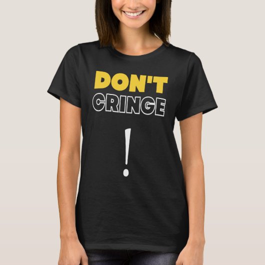 Don't Cringe Cringe Phrase Gen Z Meme Cringe Tシャツ (正面)