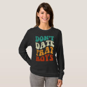 Don't Date Frat Boys Apparel Retro Groovy Tシャツ (正面フル)