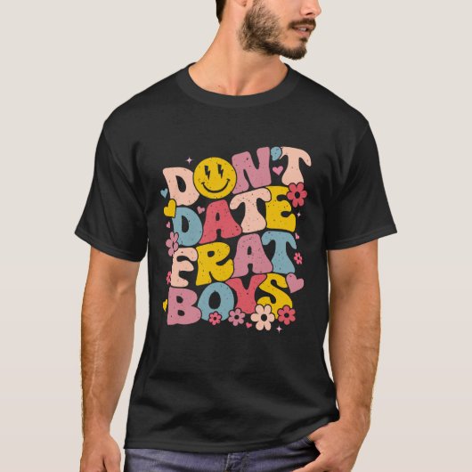 Don't Date Frat Boys Funny Preppy Trendy Sorority Tシャツ (正面)