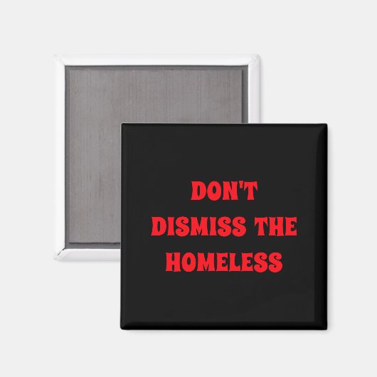 Dont Dismiss The Homeless  マグネット (正面/裏面)