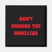 Dont Dismiss The Homeless  マグネット (正面)