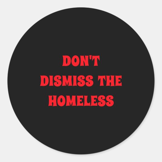 Dont Dismiss The Homeless ラウンドシール (正面)