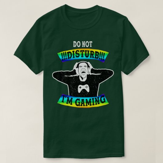 don't disturb i am gaming, video game nerd tシャツ (デザイン正面)