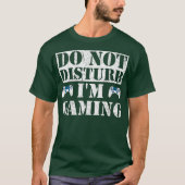 Dont Disturb Im Gaming Tシャツ (正面)